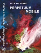 Petr Kulhánek: Perpetuum mobile Petr Kulhánek: Perpetuum mobile